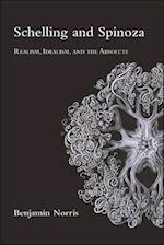 Schelling and Spinoza : Realism, Idealism, and the Absolute 