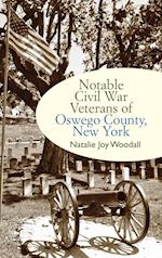 Notable Civil War Veterans of Oswego County, New York