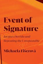 Event of Signature : Jacques Derrida and Repeating the Unrepeatable 