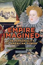 Empire Imagined : The Personality of American Power, Volume One 