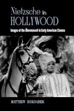 Nietzsche in Hollywood : Images of the Übermensch in Early American Cinema 