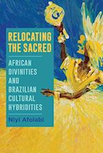 Relocating the Sacred: African Divinities and Brazilian Cultural Hybridities 