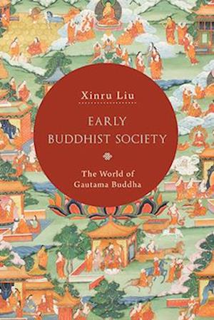 Early Buddhist Society : The World of Gautama Buddha