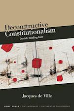 Deconstructive Constitutionalism : Derrida Reading Kant 