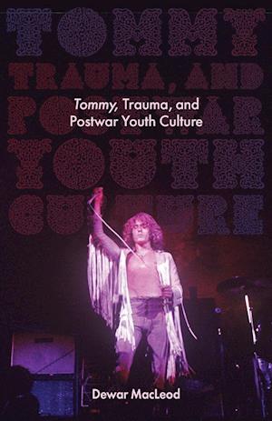 Tommy, Trauma, and Postwar Youth Culture