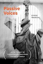Passive Voices (On the Subject of Phenomenology and Other Figures of Speech)