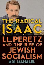 The Radical Isaac: I. L. Peretz and the Rise of Jewish Socialism 