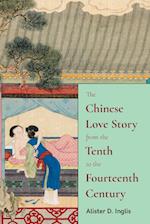 The Chinese Love Story from the Tenth to the Fourteenth Century