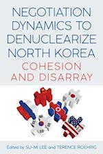 Negotiation Dynamics to Denuclearize North Korea : Cohesion and Disarray 