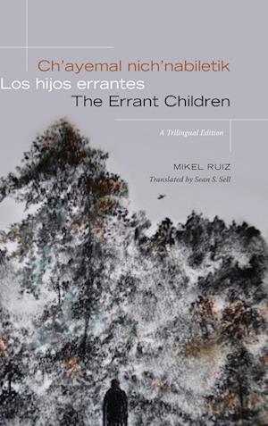 Ch'ayemal Nich'nabiletik / Los Hijos Errantes / The Errant Children