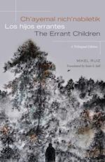 Ch'ayemal Nich'nabiletik / Los Hijos Errantes / The Errant Children