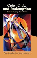 Order, Crisis, and Redemption : Political Theology after Schmitt 