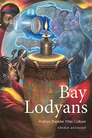 Bay Lodyans : Haitian Popular Film Culture