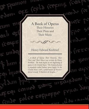 A Book of Operas - Their Histories Their Plots and Their Music