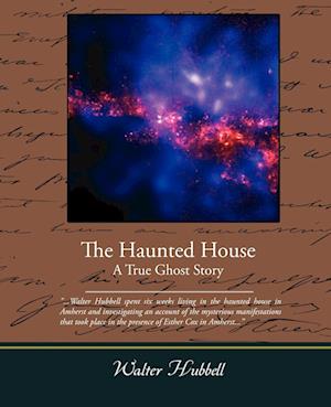 The Haunted House A True Ghost Story