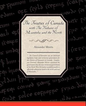 The Treaties of Canada with The Indians of Manitoba and the North West Territories