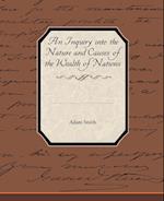 An Inquiry into the Nature and Causes of the Wealth of Nations