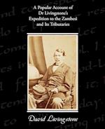 A Popular Account of Dr Livingstone's Expedition to the Zambesi and Its Tributaries