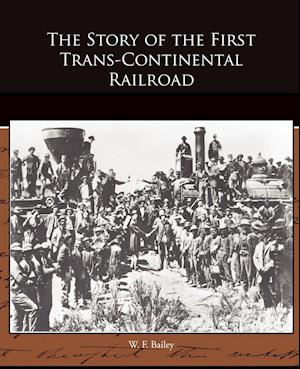 The Story of the First Trans-Continental Railroad