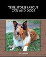 True Stories about Cats and Dogs