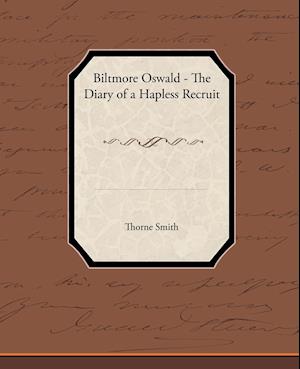 Biltmore Oswald - The Diary of a Hapless Recruit