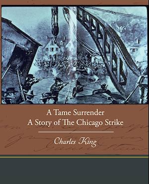 A Tame Surrender a Story of the Chicago Strike