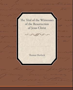 The Trial of the Witnessses of the Resurrection of Jesus Christ