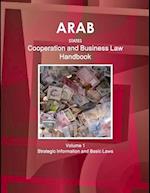 Arab States Cooperation and Business Law Handbook Volume 1 Strategic Information and Basic Laws 