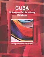 Cuba Clothing and Textile Industry Handbook - Strategic Information and Contacts 