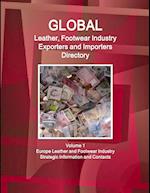 Global Leather, Footwear Industry Exporters and Importers Directory Volume 1 Europe Leather and Footwear Industry - Strategic Information and Contacts
