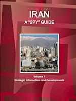 Iran A "Spy" Guide Volume 1 Strategic Information and Developments 