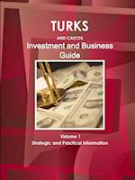 Turks and Caicos Investment and Business Guide Volume 1 Strategic and Practical Information