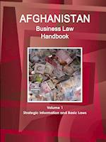 Afghanistan Business Law Handbook Volume 1 Strategic Information and Basic Laws 