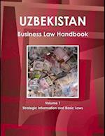 Uzbekistan Business Law Handbook Volume 1 Strategic Information and Basic Laws 