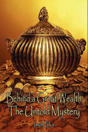 The Untold Mystery Behind a Great Wealth