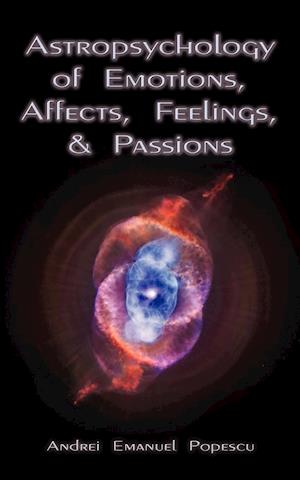 Astropsychology of Emotions, Affects, Feelings, and Passions