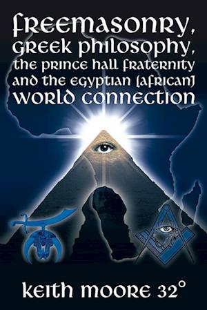 Freemasonry, Greek Philosophy, the Prince Hall Fraternity and the Egyptian (African) World Connection