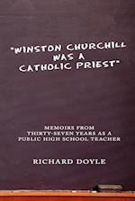 "Winston Churchill was a Catholic Priest"
