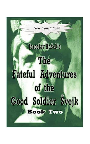 The Fateful Adventures of the Good Soldier Vejk During the World War, Book Two