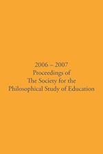 2006 - 2007 Proceedings of the Society for the Philosophical Study of Education