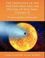 The Emergence of Dolphin Man and the Decline of Wise Man, Volume III