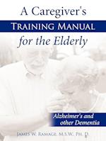 A Caregiver's Training Manual for the Elderly