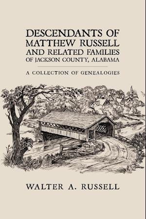 Descendants of Matthew Russell and Related Families of Jackson County, Alabama