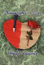 Animosity and Love