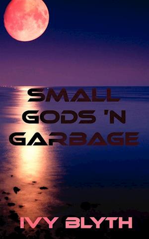 Small Gods 'n Garbage