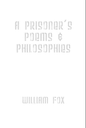 A Prisoner's Poems & Philosophies