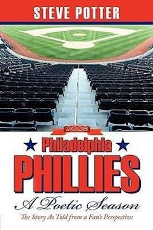 2008 Philadelphia Phillies - A Poetic Season