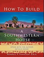 How to Build A Southwestern House