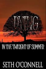 Dying In the Twilight of Summer