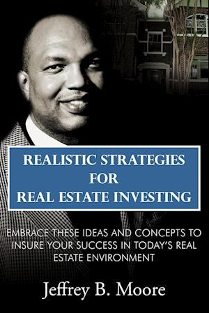 Realistic Strategies for Real Estate Investing